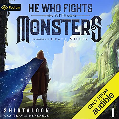 He Who Fights with Monsters: A LitRPG Adventure Audiobook By Shirtaloon, Travis Deverell cover art